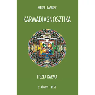 Karmadiagnosztika - Tiszta karma 2. könyv I. rész Szergej Lazarev