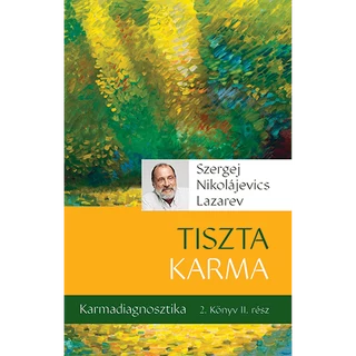 Karmadiagnosztika - Tiszta karma 2. könyv II. rész Szergej Lazarev