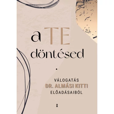 A Te döntésed - Dr. Almási Kitti