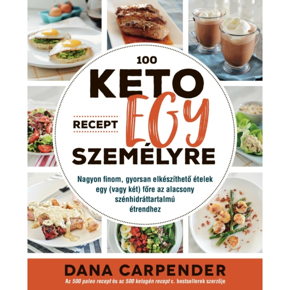 100 keto recept egy személyre - Dana Carpender