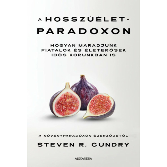 A hosszúélet-paradoxon - Hogyan maradjunk fiatalok és életerősek idős korunkban is -  Steven R. Gundry